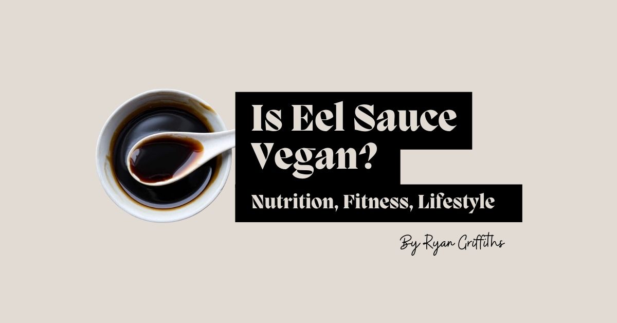 Is Eel Sauce Vegan? Lets Swim Into it
